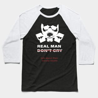 men don't cry talk about their mental health :homor men quote 2020 gift idea Baseball T-Shirt